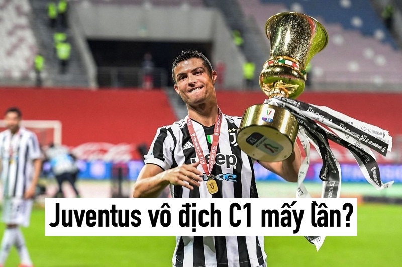 Juventus vô địch C1 mấy lần?